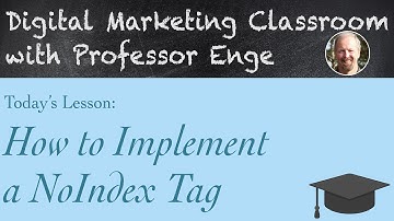 How to Implement a NoIndex Tag - The Digital Marketing Classroom with Professor Enge