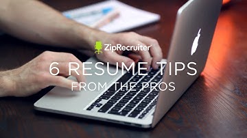 Top 6 Resume Tips from the Pros | Job Search Advice from ZipRecruiter