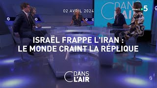 Israël frappe l'Iran : le monde craint la réplique  C dans l'air du 02.04.2024