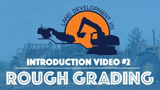 Land Development 101 - Introduction Video #2 (Rough Grading)