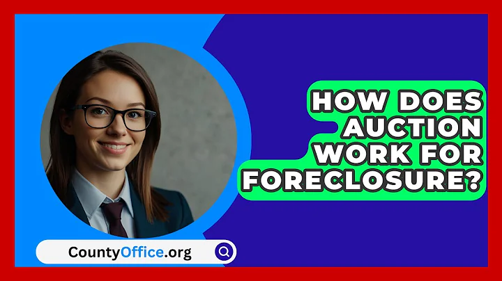 How Does Auction Work For Foreclosure? - CountyOffice.org