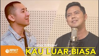 Kau Luar Biasa - Adrian & Michael Panjaitan |  Impact Music| - Lagu Rohani