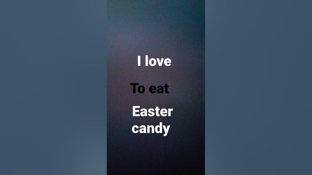 I love to eat easter candy YouTube