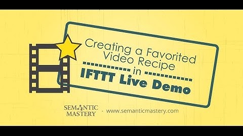 Creating a Favorited Video Recipe in IFTTT Live Demo