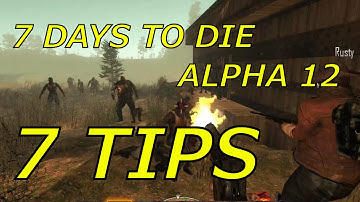 7 Tips for 7 Days to Die Alpha 12