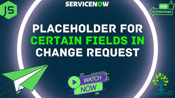 Set Placeholder for Change Request | Client Scripts | ServiceNow