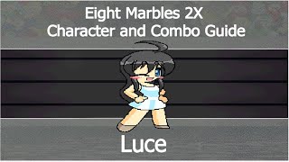 Eight Marbles 2X Character and Combo Guide - Luce