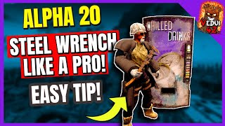 Pro Tip : Wrenching Steel!  7 Days To Die - Alpha 20  @Vedui42