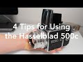 4 Tips for Using the Hasselblad 500c