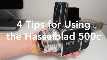 4 Tips for Using the Hasselblad 500c