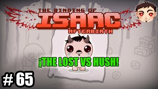 BINDING OF ISAAC: AFTERBIRTH #65 - ¡THE LOST VS HUSH!