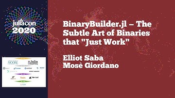 BinaryBuilder.jl: The Subtle Art of Binaries That Just Work | Workshop | JuliaCon 2020
