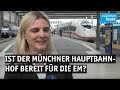 Die letzten Schritte zur EM - aber ist der Münchner Hauptbahnhof bereit?