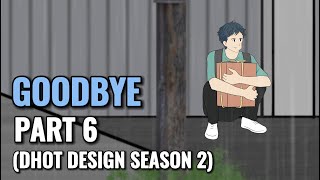 GOODBYE PART 6 (Dhot Design SEASON 2)  Animasi Sekolah