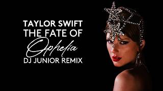 Taylor Swift - Tha Fate of Ophelia (DJ Junior Remix)
