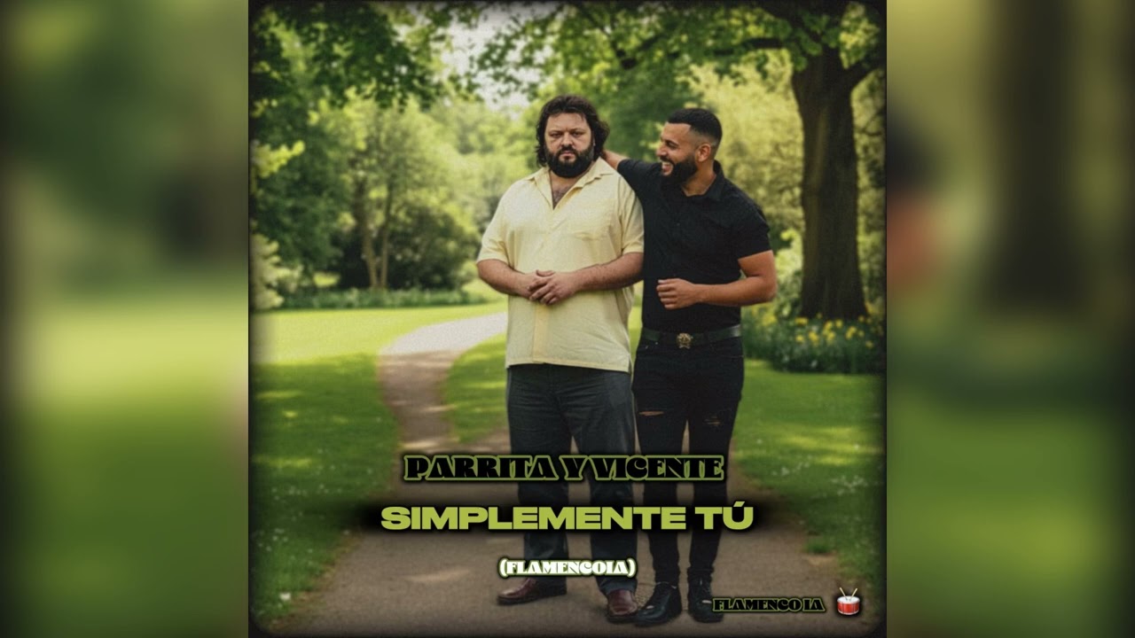 Parrita y Vicente Montpellier - SIMPLEMENTE TU (FlamencoIA)