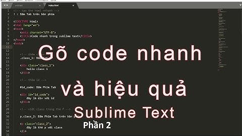 Hướng dẫn gõ code HTML, CSS nhanh và hiệu quả trong sublime text 3   phần 2