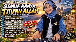 SEMUA HANYA TITIPAN ALLAH 🤍 | DJ DANGDUT MELAYU RELIGI 2026 | Bikin Hati Adem, No Skip!
