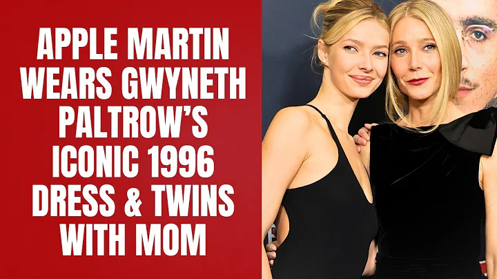 Apple Martin Wears Gwyneth Paltrow’s Iconic 1996 Dress & Twins With Mom