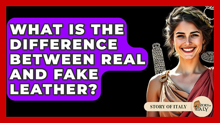 What Is The Difference Between Real And Fake Leather? - Story Of Italy