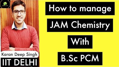 How to manage IIT JAM Chemistry with B.Sc. PCM ? Full Strategy | IIT JAM 2022 | IIT JAM 2023