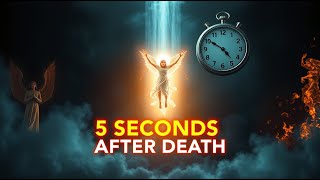 What Happens 5 Seconds After You Die? Shocking Biblical Insight