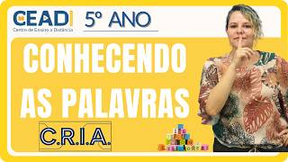 CEADI C.R.I.A. PORTUGUESE LANGUAGE | 5th GRADE | Getting to Know the Words | 1st Semester | Teach... CEADI C.R.I.A. PORTUGUESE LANGUAGE | 5th GRADE | Getting to Know the Words | 1st Semester | Teach...