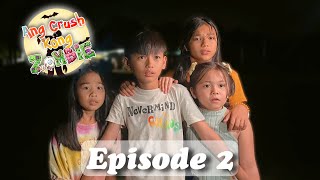 ANG CRUSH KONG ZOMBIE | EPISODE 2