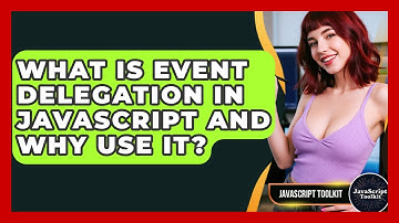 What Is Event Delegation In JavaScript And Why Use It? - JavaScript Toolkit