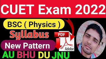 CUET 2022  Physics Syllabus for BSC | BSC CUET 2022 Syllabus | CUET 2022 domain syllabus AU BHU DU