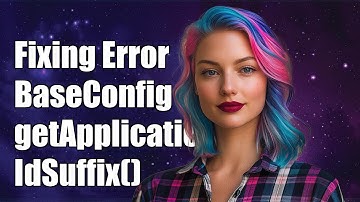 Fixing Unsupported Method: BaseConfig.getApplicationIdSuffix() Error in Android
