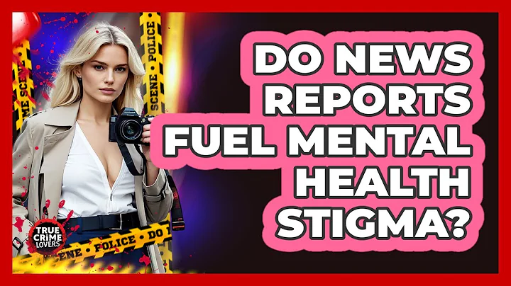 Do News Reports Fuel Mental Health Stigma?