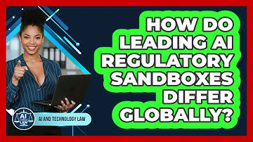 How Do Leading AI Regulatory Sandboxes Differ Globally? - AI and Technology Law