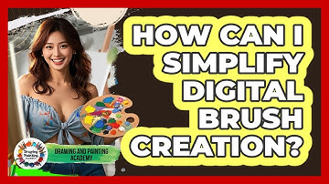 How Can I Simplify Digital Brush Creation? - Drawing and Painting Academy