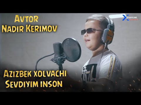 Azizbek Xolvachi - Sevdiyim inson (avtor Nadir Kerimov)