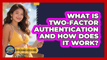 What Is Two-Factor Authentication And How Does It Work?