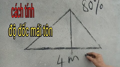 Hướng dẫn cách tính độ dốc mái tôn đơn giản nhất