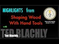 Highlights from shaping wood with hand tools with ted blachly