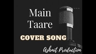 Main Taare Cover Song Solo Cover By Ashmit