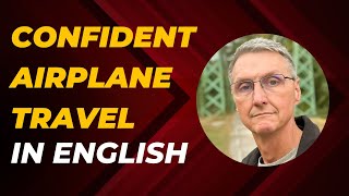 Learn to Travel with Confidence (with Airplane Vocabulary)