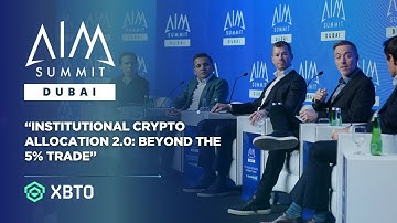 Institutional Crypto Allocation 2.0: Beyond the 5% Trade | AIM Summit Dubai 2025