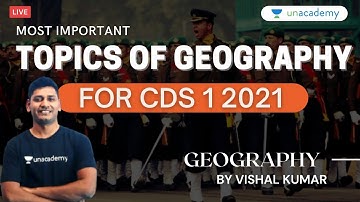Most Important Topics of Geography for CDS 1 2021 | How to prepare for CDS 1 2021 | Vishal Kumar
