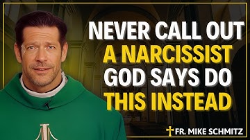 Never Call Out a Narcissist - God Says Do This Instead | Fr Mike Schmitz