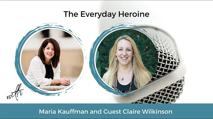 The Everyday Heroine Guest Interview with Claire W...