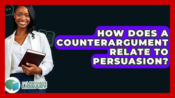 How Does A Counterargument Relate To Persuasion? - The Language Library