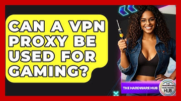 Can A VPN Proxy Be Used For Gaming? - The Hardware Hub