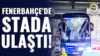 Fenerbahçe Takım Otobüsü Chobani Stadyumuna Ulaştı Fenerbahçe - Nice