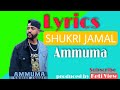 Shukri Jamal Ammumaa Lyrics Shukri Jamal Ammumaa Lyrics