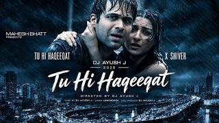 Tu Hi Haqeeqat X Shiver - DJ Ayush J 2026 Remix | Emraan Hashmi | Tum Mile | Afro House