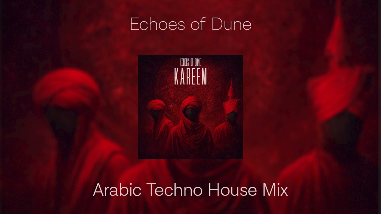 Kareem - Echoes of Dune | Arabic Techno Mix